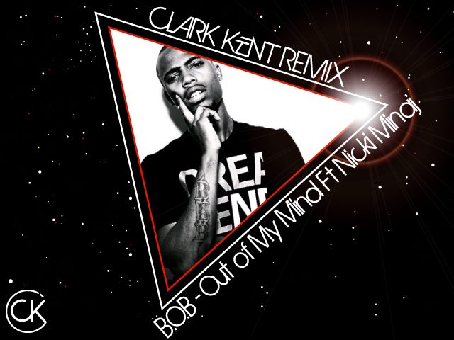 Remix Download: B.o.B. Ft Nicki Minaj – Out Of My Mind (Clark Kent ...