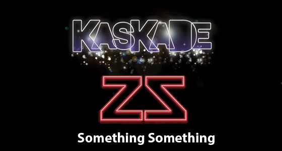 Major Tune: Kaskade Ft. Zip Zip Through The Night – Something Something
