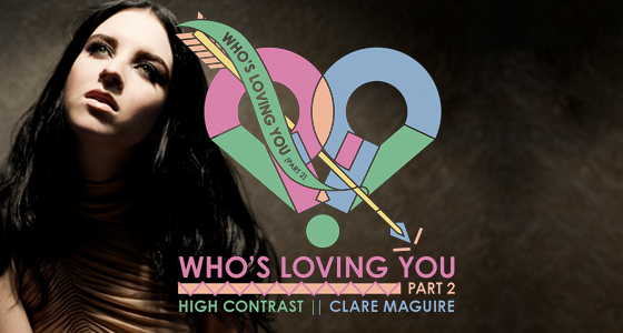 First Listen: High Contrast Ft. Clare Maguire – Who’s Loving You (Part 2)