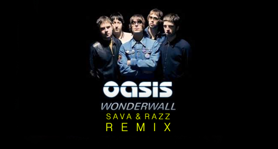 Download: Oasis – Wonderwall (Sava&Razz Remix)