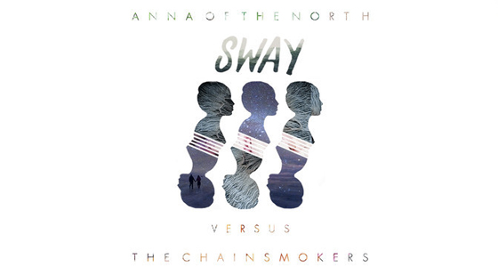 Big Download: Anna of the North – Sway (The Chainsmokers Remix)