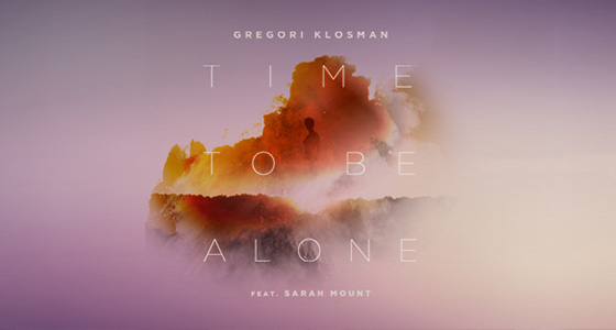 Discover: Gregori Klosman FT. Sarah Mount – Time To Be Alone