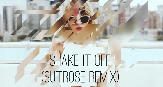 Download: Taylor Swift – Shake It Off (sutrose Remix)