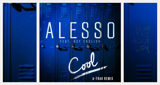 Remix Alert: Alesso Ft. Roy English – Cool (A-Trak Remix)