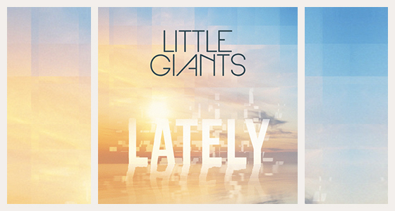Discover: Little Giants – Lately (Love, Love, Love)