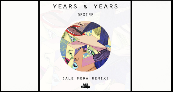 Premiere: Years & Years – Desire (Ale Mora Remix)