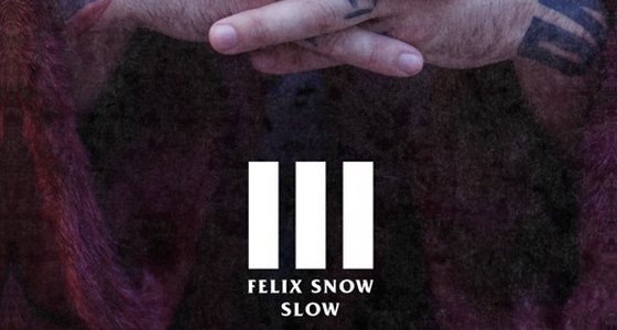 First Listen: Felix Snow – Slow