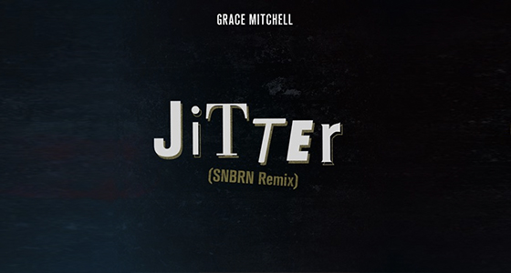 Remix Alert: Grace Mitchell – Jitter (SNBRN Remix)
