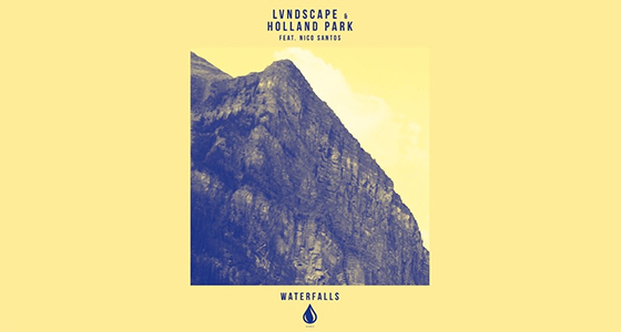 First Listen: LVNDSCAPE & Holland Park Feat. Nico Santos – Waterfalls
