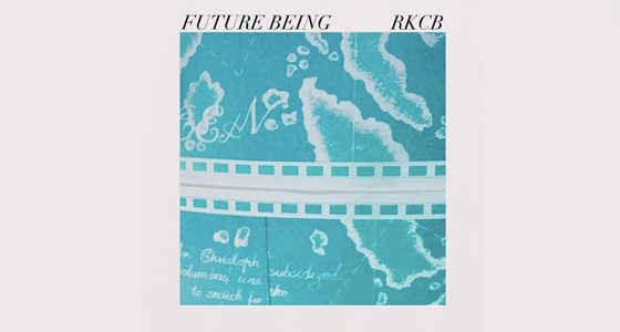 First Listen: RKCB – Future Being