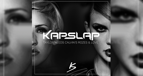 sMash-Up + Download: Kap Slap – Taylor Needs Calvin’s Rozes & Love