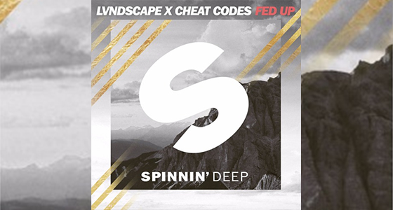 First Listen: LVNDSCAPE x Cheat Codes – Fed Up