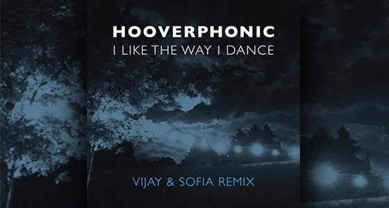 Remix Alert: Hooverphonic – I Like the Way I Dance (Vijay & Sofia Remix)