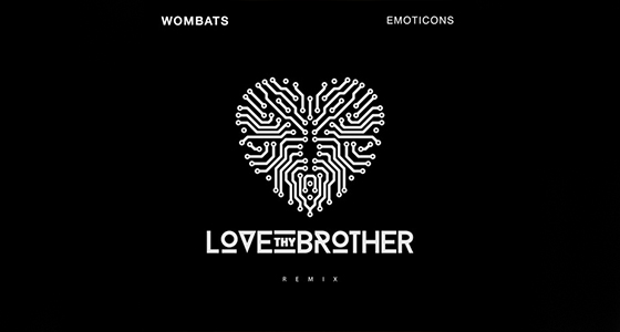 Remix Alert: The Wombats – Emoticons (Love Thy Brother Remix)