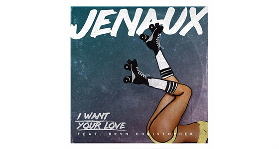 Big Fucking Tune: Jenaux – I Want Your Love (feat. Bryn Christopher)