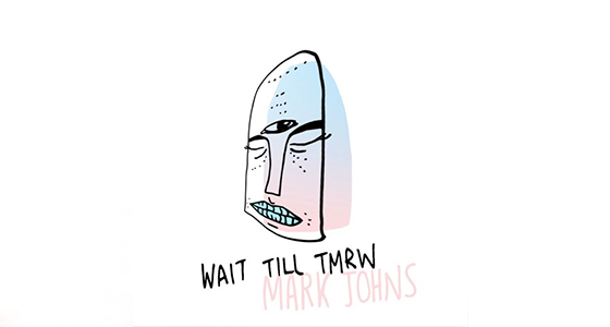 Discover: Mark Johns – Wait Till Tmrw