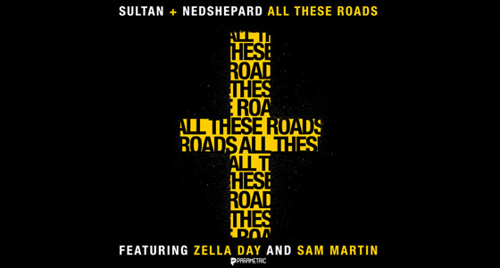 Big Download: Sultan + Ned Shepard Ft. Zella Day – All These Roads (Fixyn Remix)
