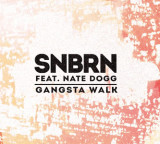First Listen – SNBRN – Gangsta Walk feat. Nate Dogg